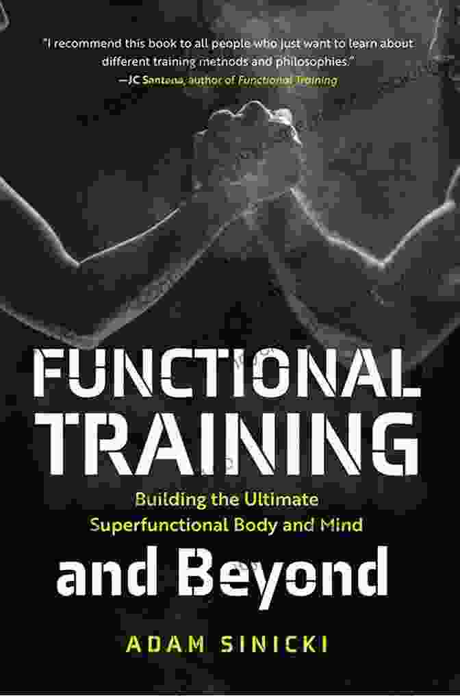 A Person With A Superfunctional Body And Mind Functional Training And Beyond: Building The Ultimate Superfunctional Body And Mind (Building Muscle And Performance Weight Training Men S Health)