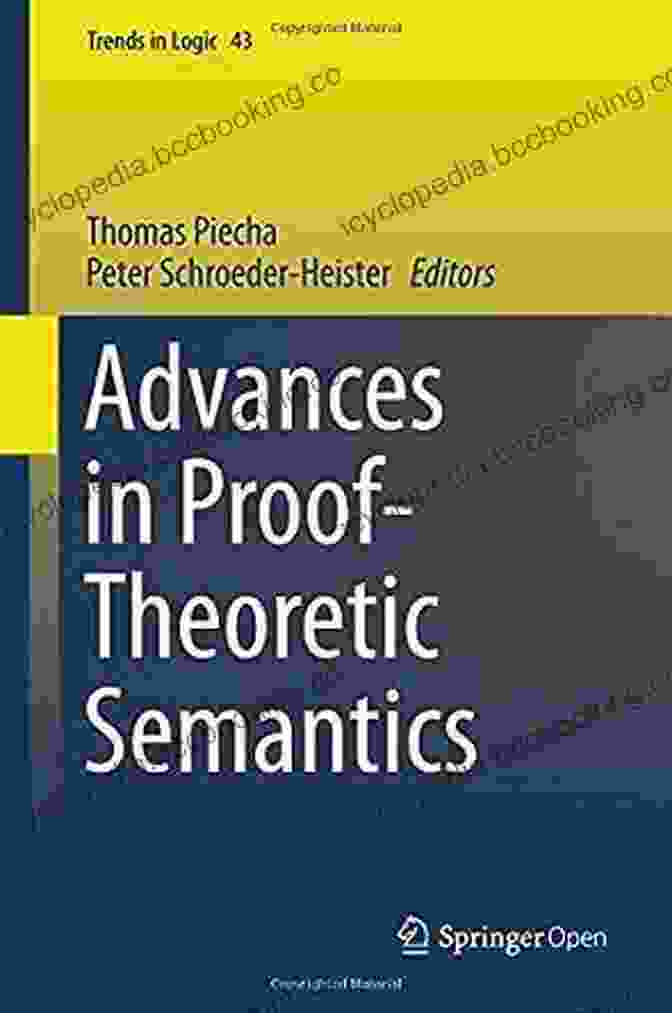 Advances In Proof Theoretic Semantics Trends In Logic 43 Advances In Proof Theoretic Semantics (Trends In Logic 43)