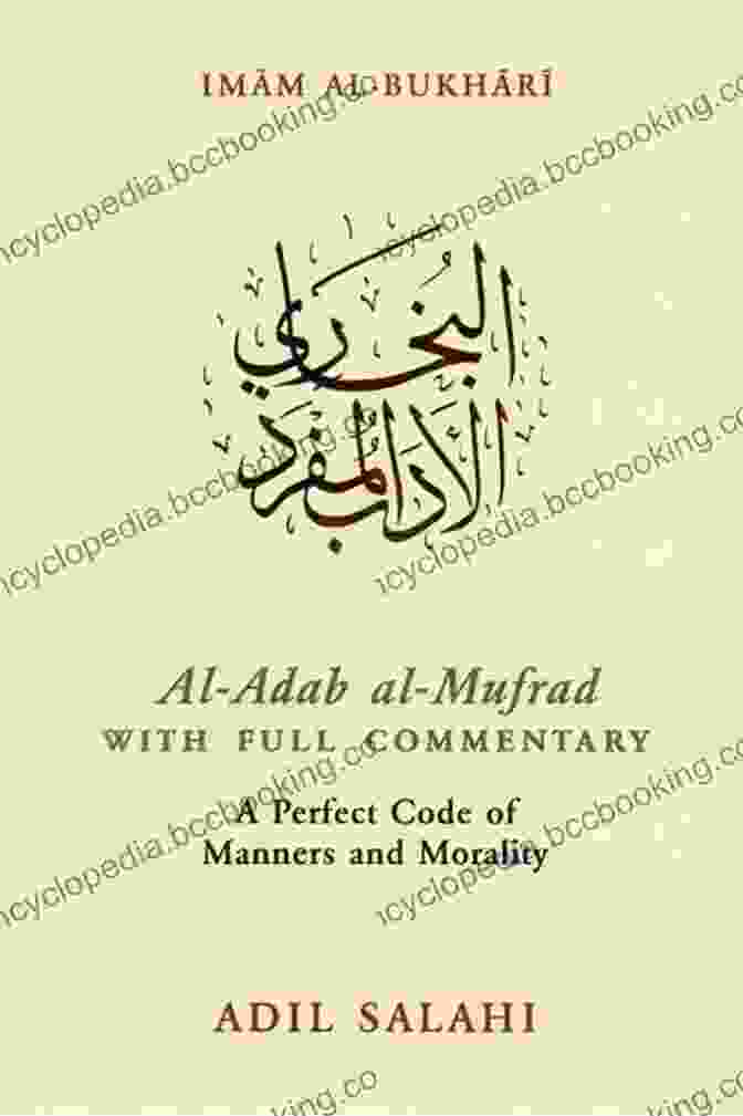 Al Adab Al Mufrad, With Commentary, Book Cover Al Adab Al Mufrad With Full Commentary: A Perfect Code Of Manners And Morality