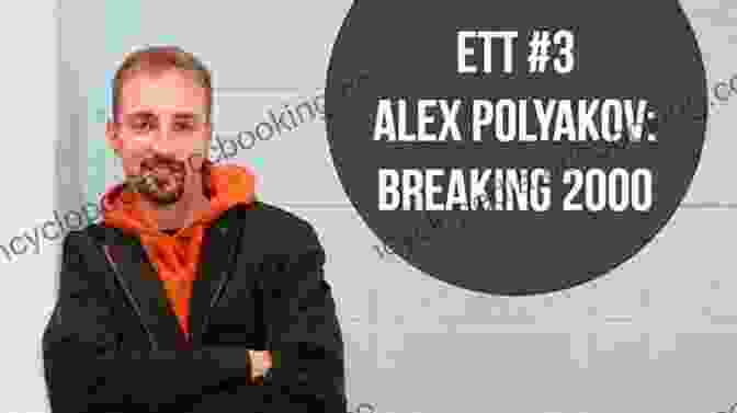 Alex Polyakov, Grandmaster And Author Of Breaking 2000 Breaking 2000 Alex Polyakov