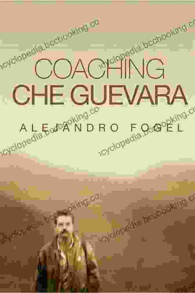 Book Cover Of Coaching Che Guevara By Alejandro Fogel Coaching Che Guevara Alejandro Fogel