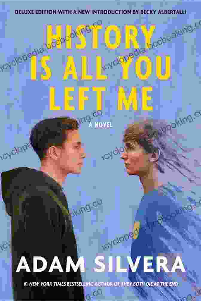 Book Cover Of 'History Is All You Left Me' By Adam Silvera History Is All You Left Me