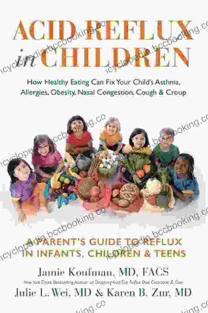 Book Cover Of 'How Healthy Eating Can Fix Your Child Asthma Allergies Obesity Nasal Congestion' Acid Reflux In Children: How Healthy Eating Can Fix Your Child S Asthma Allergies Obesity Nasal Congestion Cough Croup