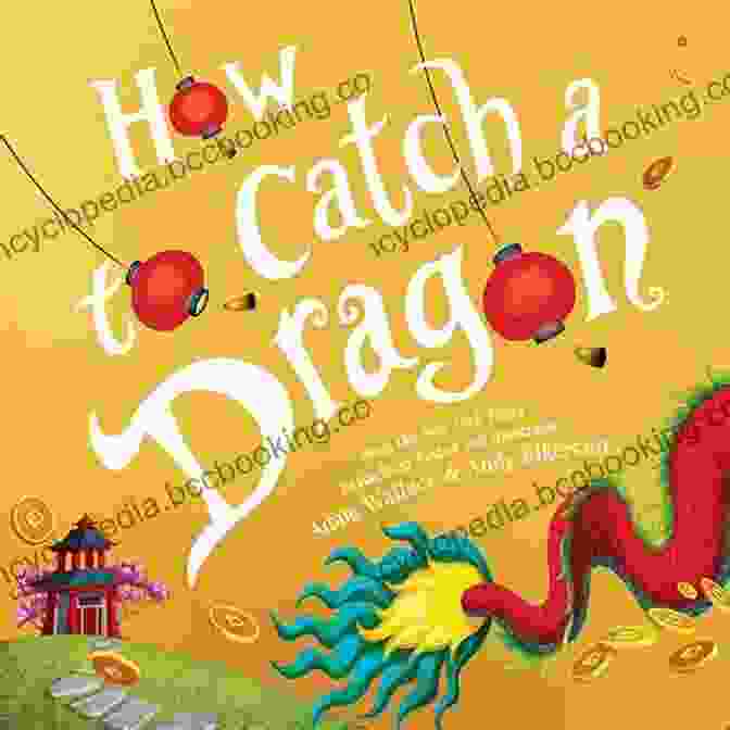 Book Cover Of 'How To Catch A Dragon' How To Catch A Dragon