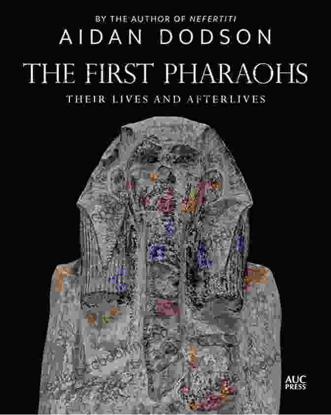 Book Cover Of The First Pharaohs Their Lives And Afterlives The First Pharaohs: Their Lives And Afterlives