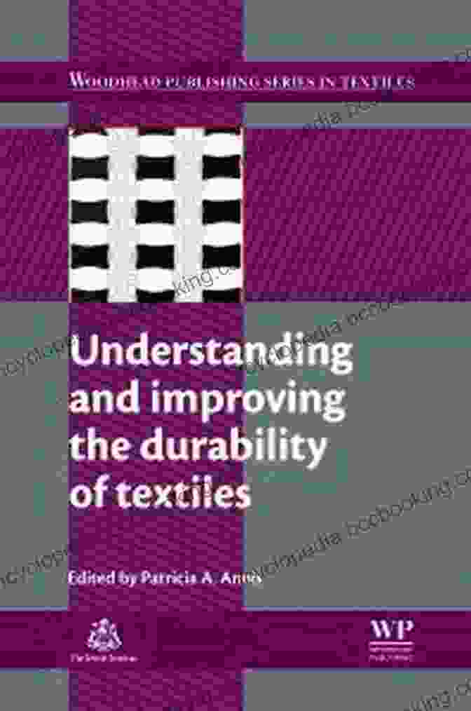 Book Cover Of Understanding And Improving The Durability Of Textiles Understanding And Improving The Durability Of Textiles (Woodhead Publishing In Textiles 132)