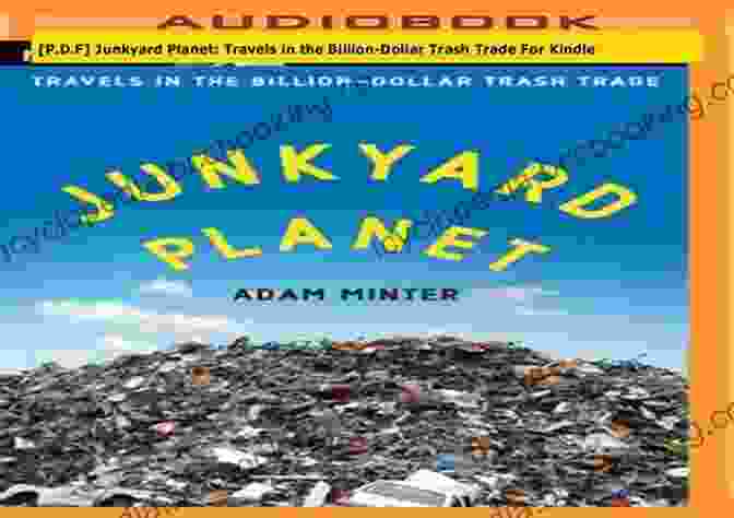 Book Cover: Travels In The Billion Dollar Trash Trade Junkyard Planet: Travels In The Billion Dollar Trash Trade