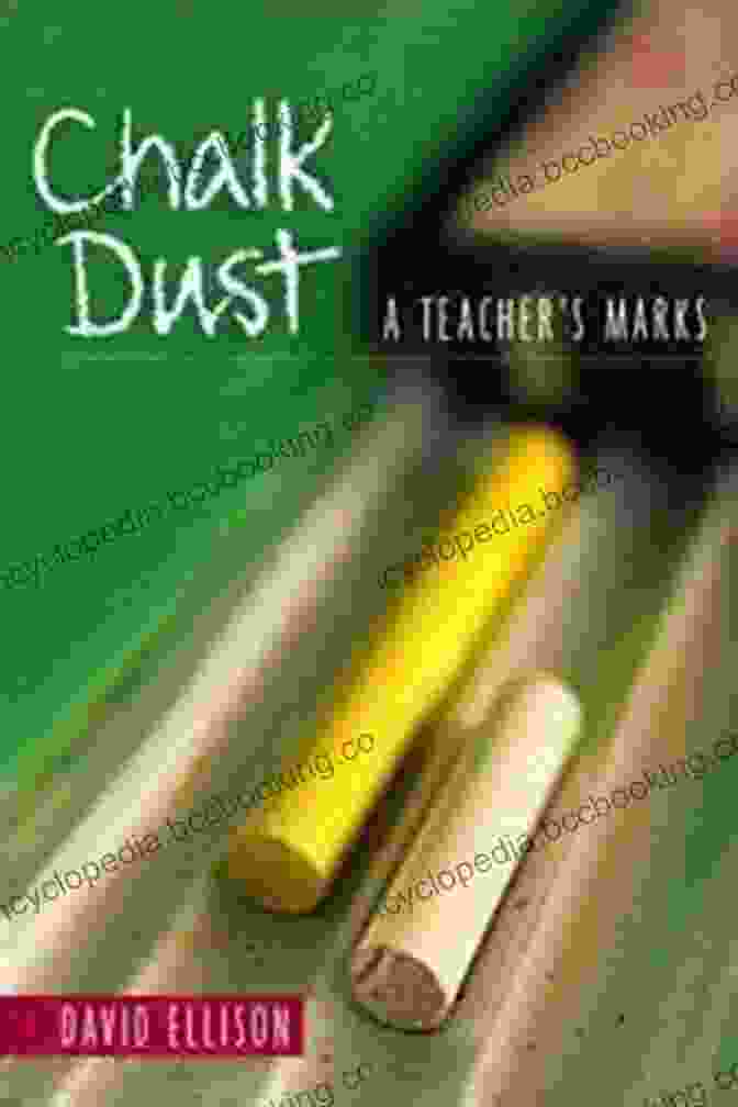Chalk Dust Teacher Tale: A Heartfelt Journey Through The Classroom Chalk Dust: A Teacher S Tale