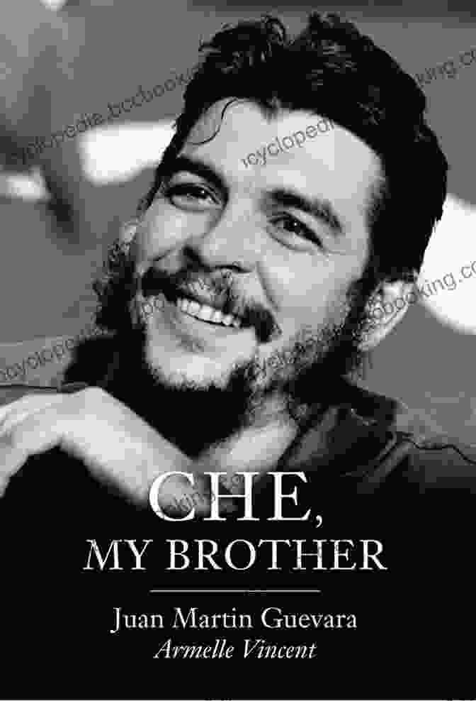 Che My Brother Book Cover: A Poignant Memoir By Juan Martín Guevara, Depicting His Brother's Revolutionary Legacy Che My Brother