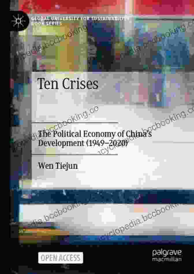China's Reform Era Ten Crises: The Political Economy Of China S Development (1949 2024) (Global University For Sustainability Series)