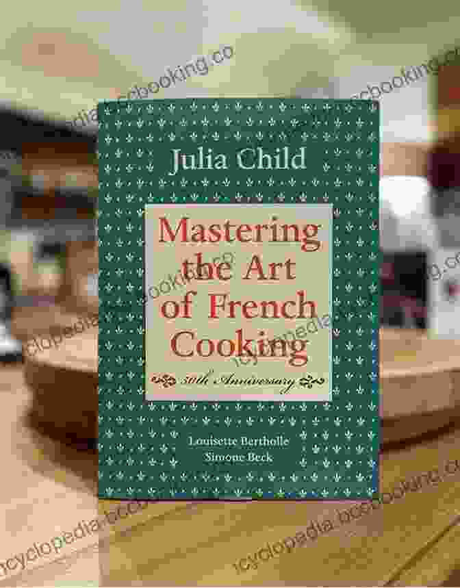Cover Of Julia Child's Seminal Cookbook, 'Mastering The Art Of French Cooking', Featuring A Photograph Of Child In A Chef's Hat. Born Hungry: Julia Child Becomes The French Chef