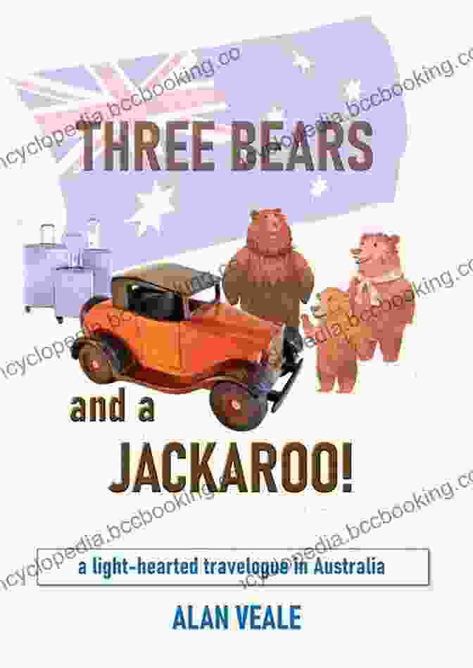 Cover Of The Book 'Light Hearted Travelogue In Australia' Three Bears And A Jackaroo : A Light Hearted Travelogue In Australia