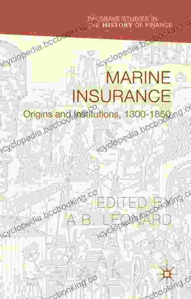 Cover Of The Book 'Origins And Institutions 1300 1850: Palgrave Studies In The History Of Finance' Marine Insurance: Origins And Institutions 1300 1850 (Palgrave Studies In The History Of Finance)