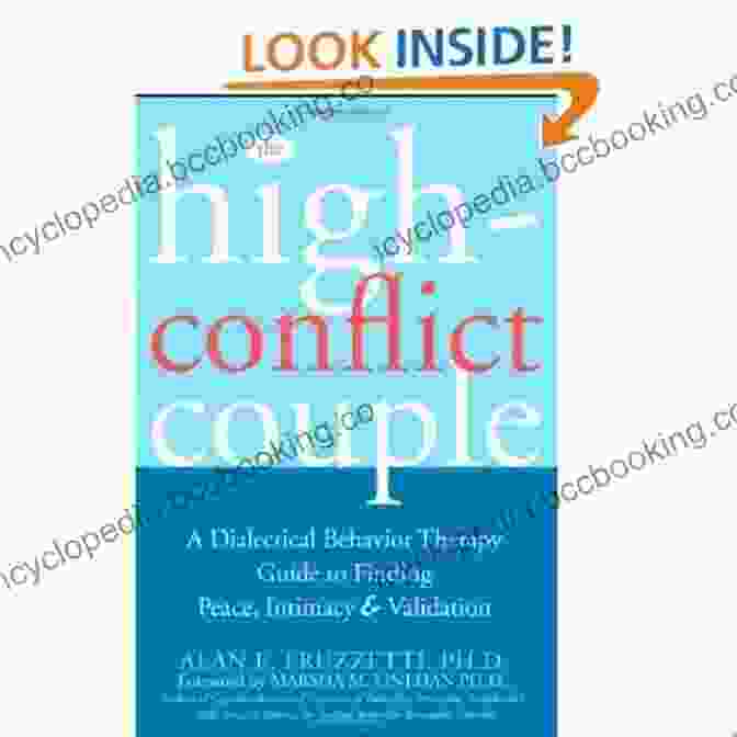 Dialectical Behavior Therapy Guide To Finding Peace Intimacy And Validation The High Conflict Couple: A Dialectical Behavior Therapy Guide To Finding Peace Intimacy And Validation