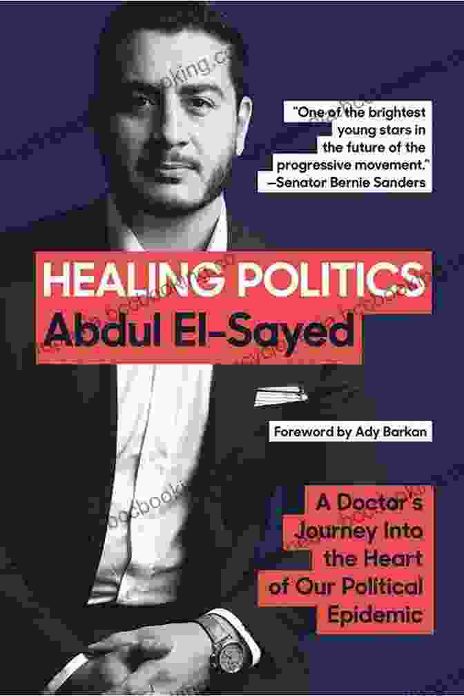 Doctor Journey Into The Heart Of Our Political Epidemic Healing Politics: A Doctor S Journey Into The Heart Of Our Political Epidemic