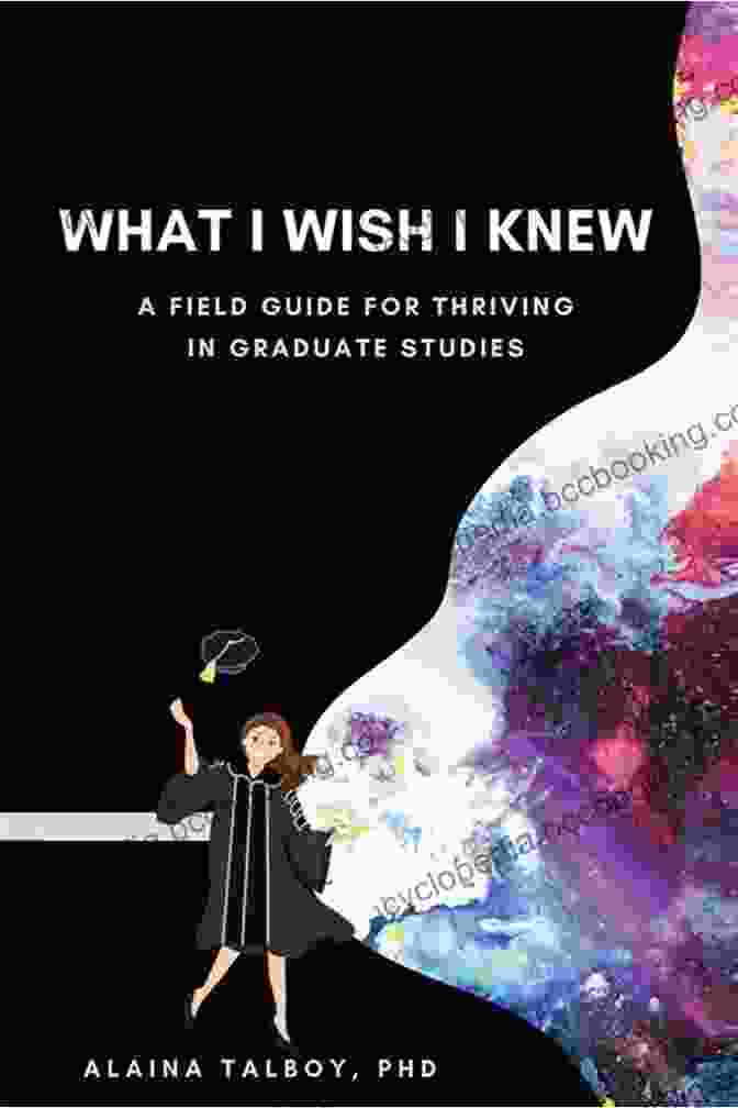 Field Guide For Thriving In Graduate Studies Book Cover What I Wish I Knew: A Field Guide For Thriving In Graduate Studies