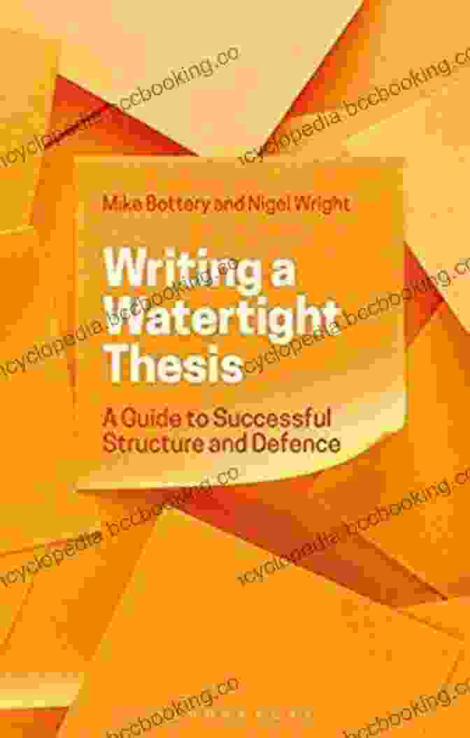 Guide To Successful Structure And Defence Book Cover Writing A Watertight Thesis: A Guide To Successful Structure And Defence