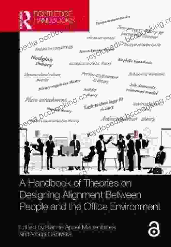 Handbook Of Theories On Designing Alignment Between People And The Office Book Cover A Handbook Of Theories On Designing Alignment Between People And The Office Environment (Transdisciplinary Workplace Research And Management)