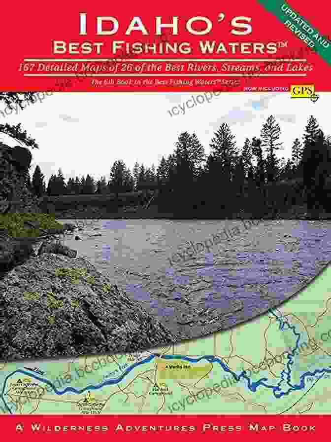 Idaho Best Fishing Waters Book Cover Image Idaho S Best Fishing Waters: 167 Detailed Maps Of 26 Of The Best Rivers Streams And Lakes