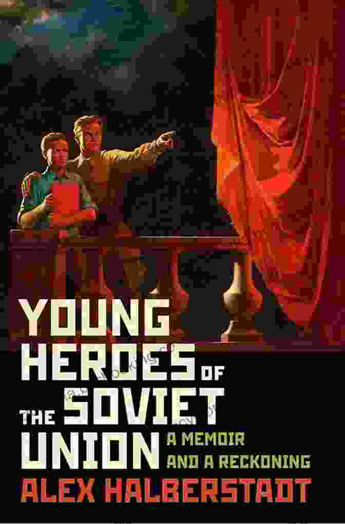 Instagram Icon Young Heroes Of The Soviet Union: A Memoir And A Reckoning