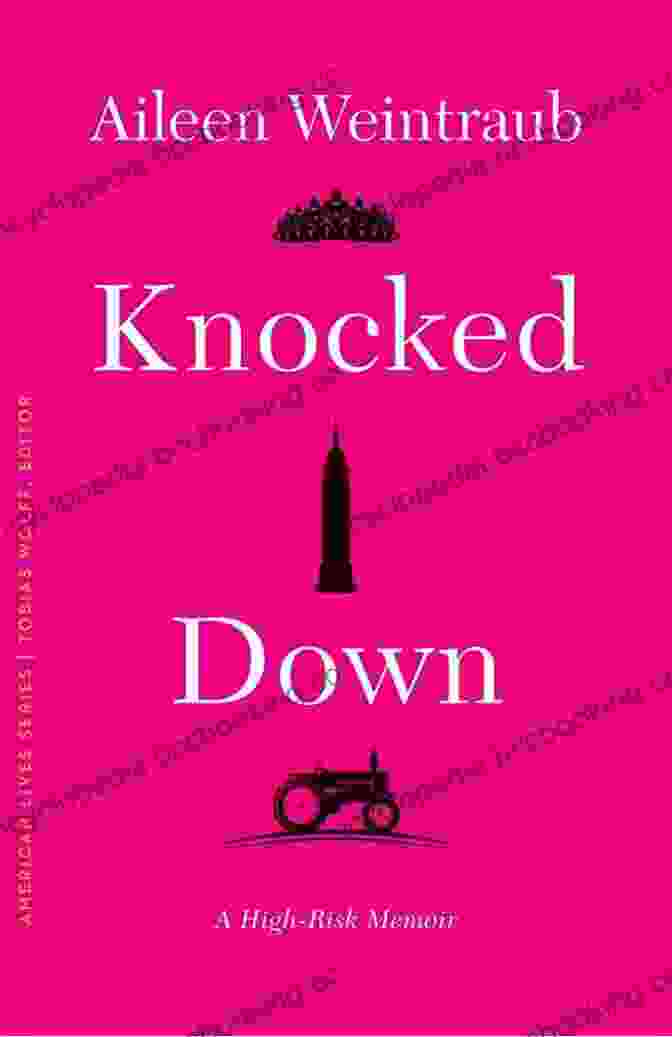 Knocked Down: A High Risk Memoir Of American Lives Knocked Down: A High Risk Memoir (American Lives)