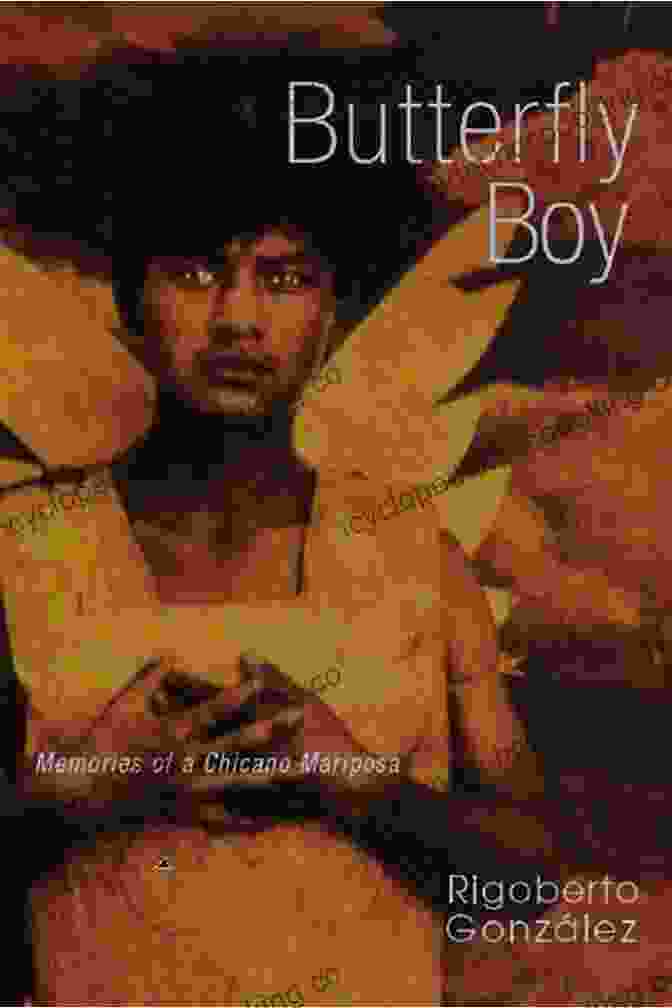 Memories Of Chicano Mariposa: Writing In Latinidad Butterfly Boy: Memories Of A Chicano Mariposa (Writing In Latinidad: Autobiographical Voices Of U S Latinos/as)