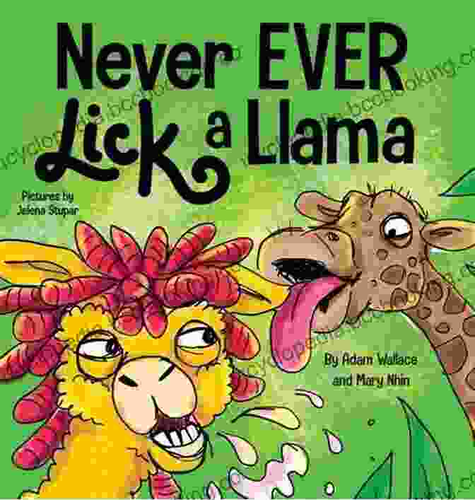 Never Ever Lick A Llama Book Cover Never EVER Lick A Llama: A Funny Rhyming Read Aloud Story Kid S Picture