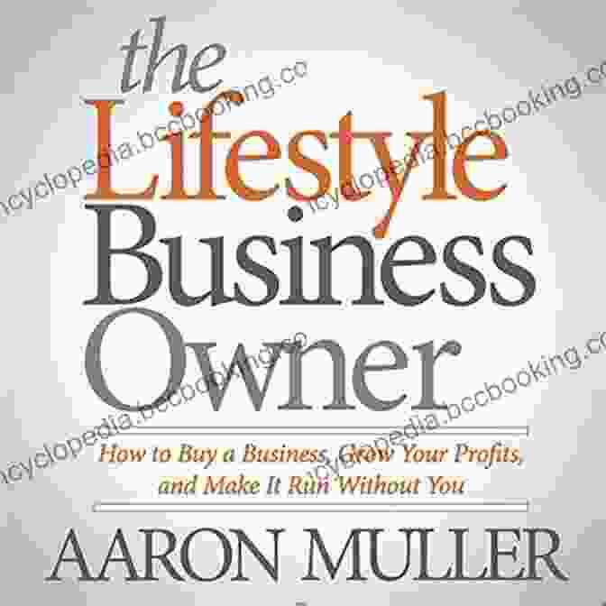 Profit Maximization Techniques The Lifestyle Business Owner: How To Buy A Business Grow Your Profits And Make It Run Without You