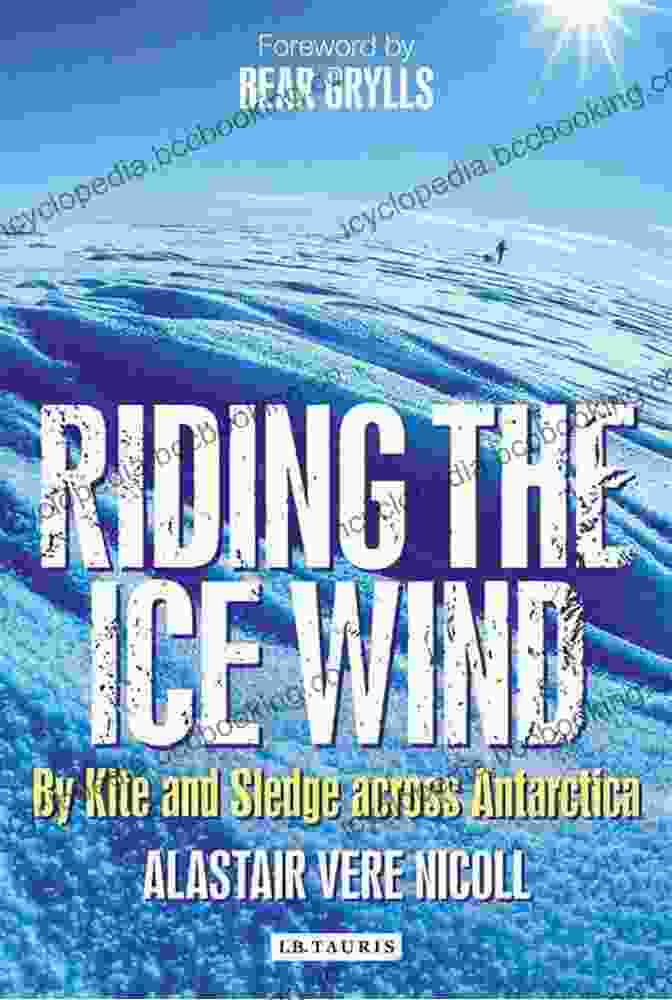 Riding The Ice Wind Book Cover Riding The Ice Wind: By Kite And Sledge Across Antarctica