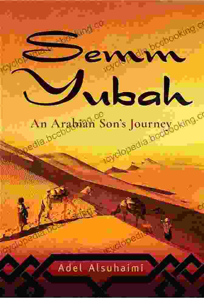 Semm Yubah: An Arabian Son's Journey Semm Yubah: An Arabian Son S Journey