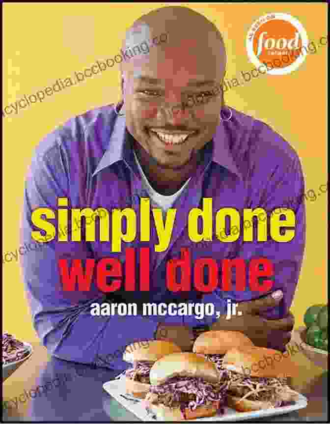 Simply Done, Well Done: A Masterclass In Achieving Success Through Simplicity Simply Done Well Done Aaron McCargo