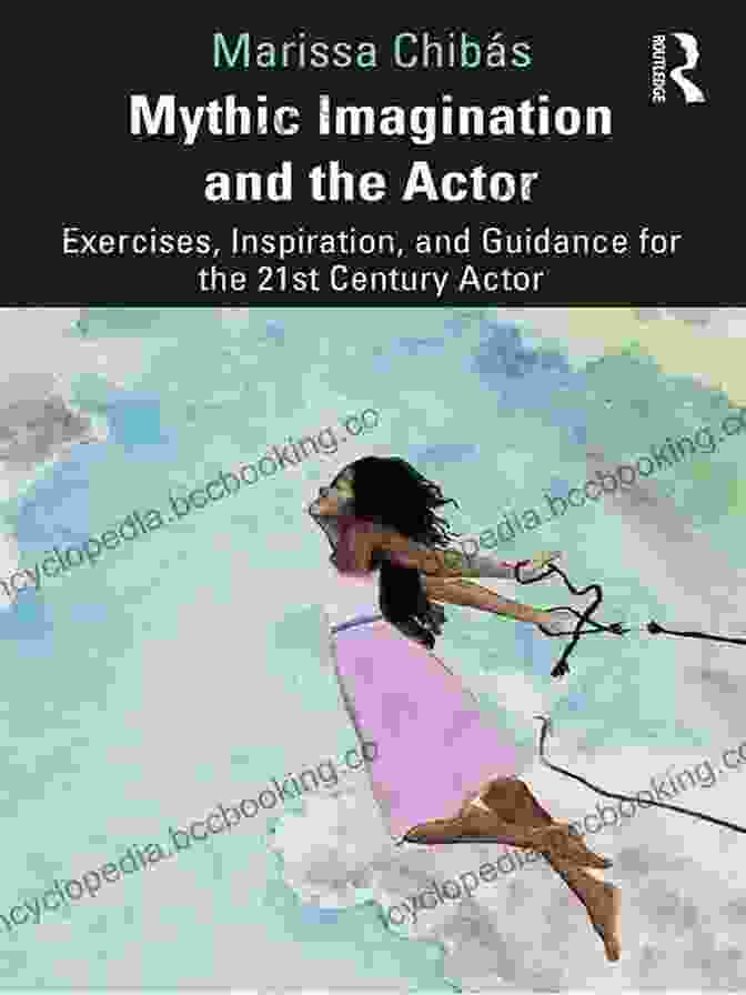 Sonia Moore Mythic Imagination And The Actor: Exercises Inspiration And Guidance For The 21st Century Actor