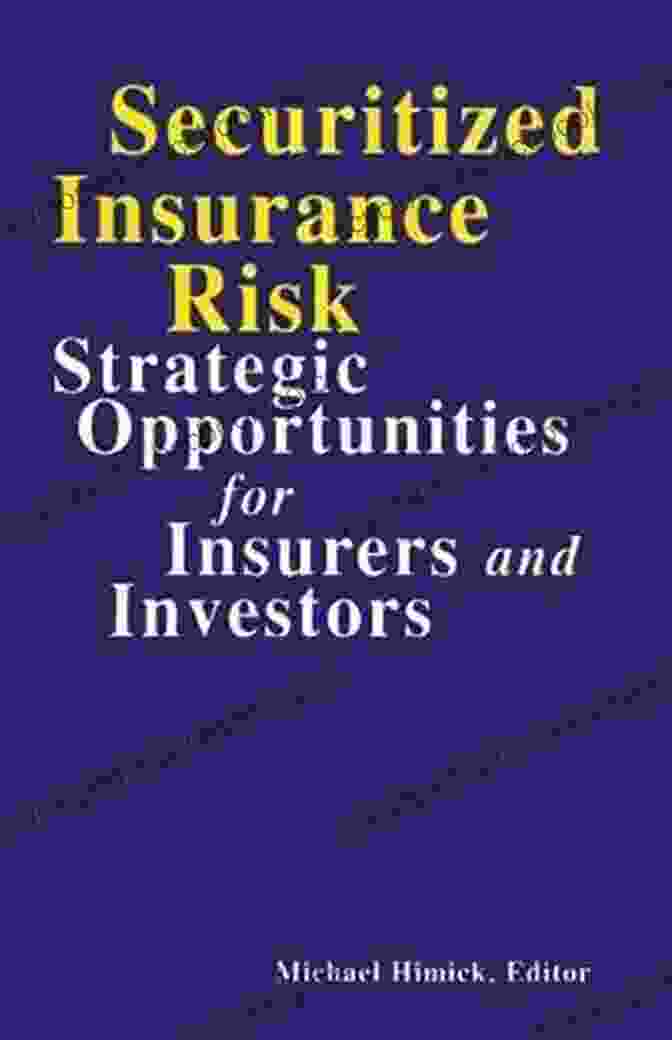 Strategic Opportunities For Insurers And Investors Book Cover Securitized Insurance Risk: Strategic Opportunities For Insurers And Investors (Glenlake Business Monographs)