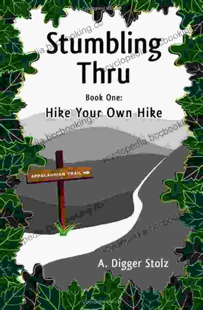 Stumbling Thru Hike Your Own Hike Book Cover Stumbling Thru: Hike Your Own Hike