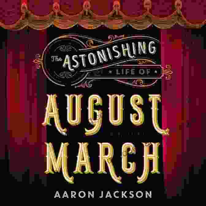 The Astonishing Life Of August March Book Cover The Astonishing Life Of August March: A Novel