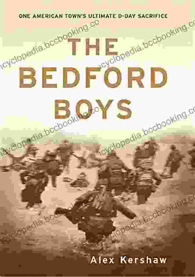 The Bedford Boys Book Cover, Featuring A Group Of Young Men In Military Uniforms. The Bedford Boys Alex Kershaw