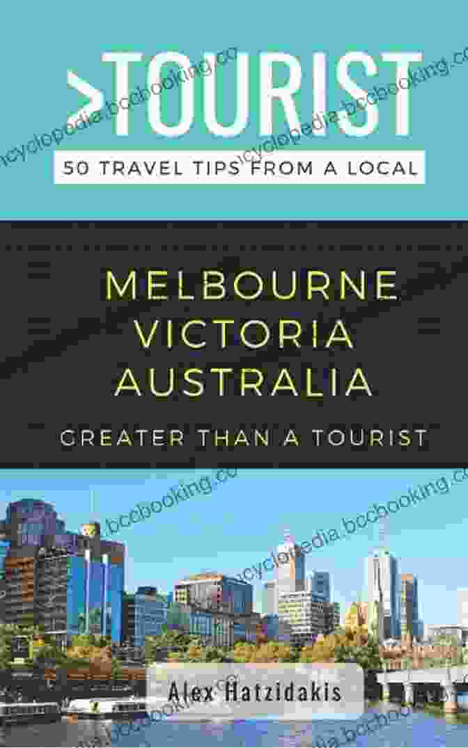 The Cover Of The 'Greater Than Tourist Melbourne Victoria Australia' Guidebook Greater Than A Tourist Melbourne Victoria Australia : 50 Travel Tips From A Local (Greater Than A Tourist Australia 12)