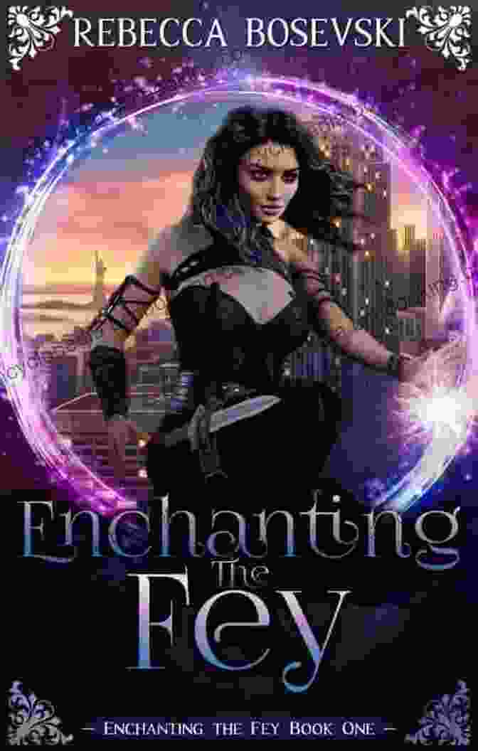 The Enchanting Cover Of The Book, Rise Of The Fey, Adorned With Intricate Illustrations Of Mystical Creatures Rise Of The Fey: A Modern Arthurian Legend (Morgana Trilogy 2)
