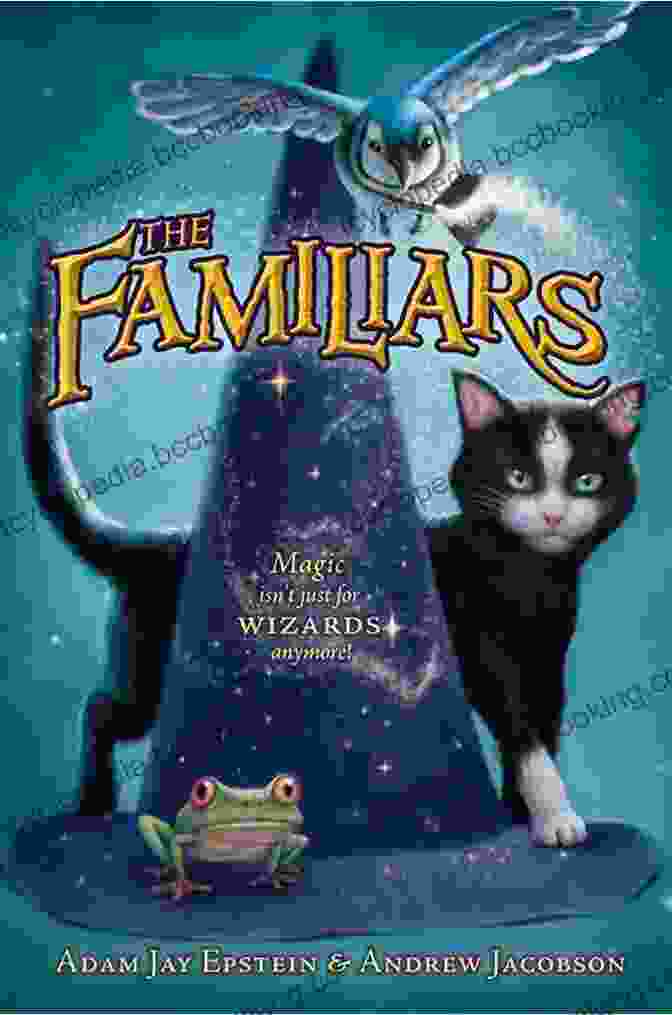 The Familiars Book Cover, Featuring A Young Witch With A Black Cat And A Red Fox The Familiars Adam Jay Epstein