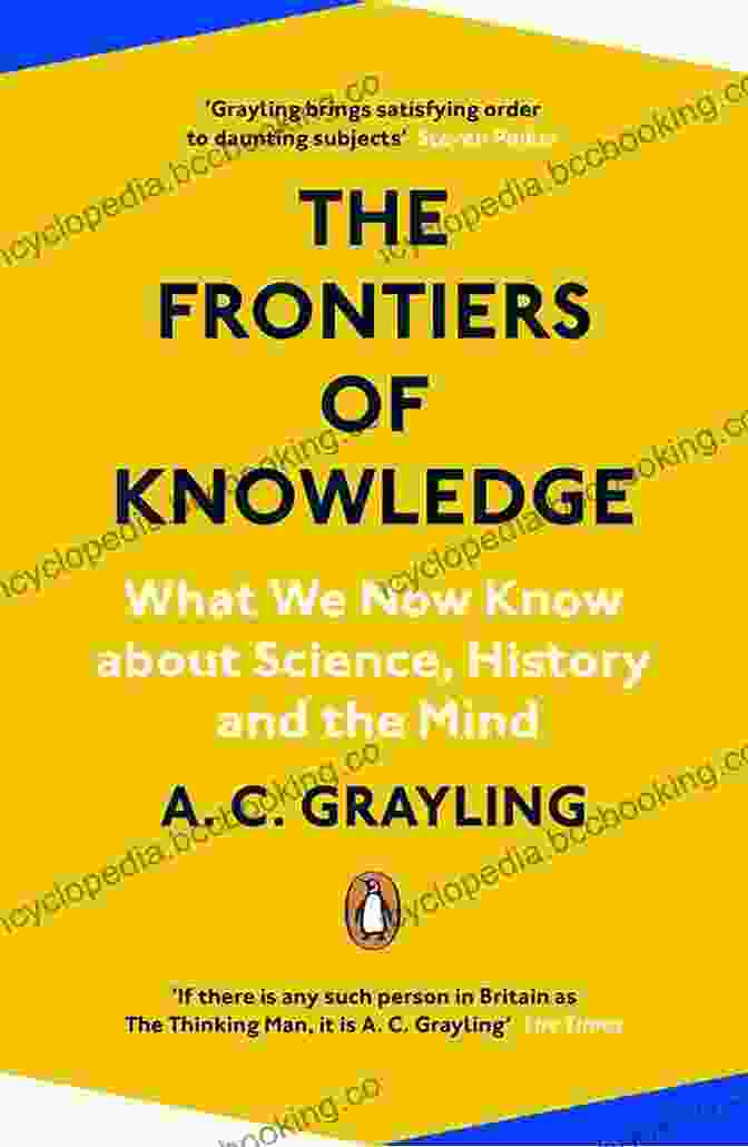 The Frontiers Of Knowledge Book Cover The Frontiers Of Knowledge: What We Know About Science History And The Mind