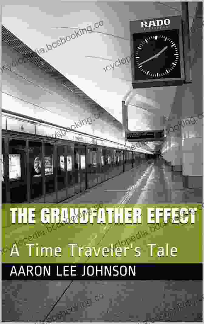 The Grandfather Effect Time Traveler Tale Book Cover Featuring A Man Standing In A Time Vortex The Grandfather Effect: A Time Traveler S Tale