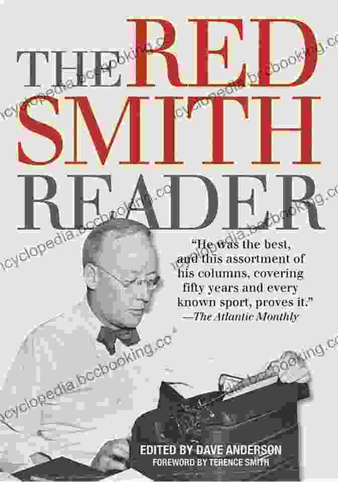 The Red Smith Reader By Alex Light, A Collection Of The Legendary Sportswriter's Most Compelling Works The Red Smith Reader Alex Light