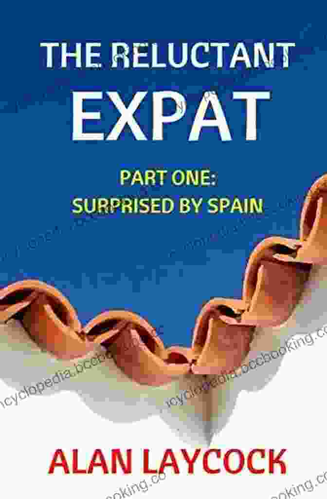 The Reluctant Expat Part One Surprised By Spain Book Cover The Reluctant Expat: Part One Surprised By Spain