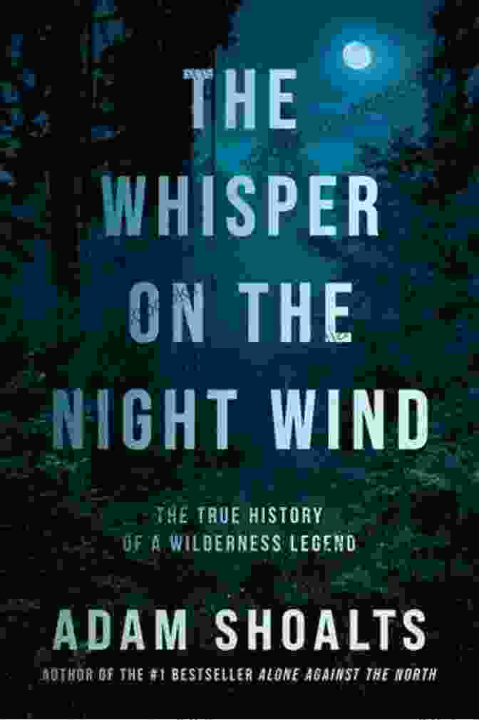 The Whisper On The Night Wind Book Cover Featuring An Eerie Silhouette Against A Moonlit Background The Whisper On The Night Wind: The True History Of A Wilderness Legend