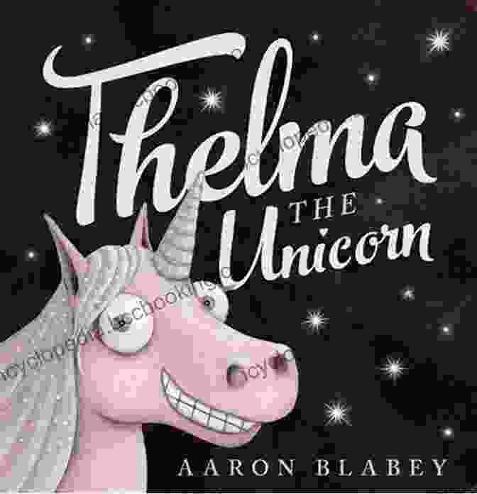 Thelma The Unicorn With Her Vibrant Pink Mane Galloping Through A Field Of Flowers Thelma The Unicorn Aaron Blabey