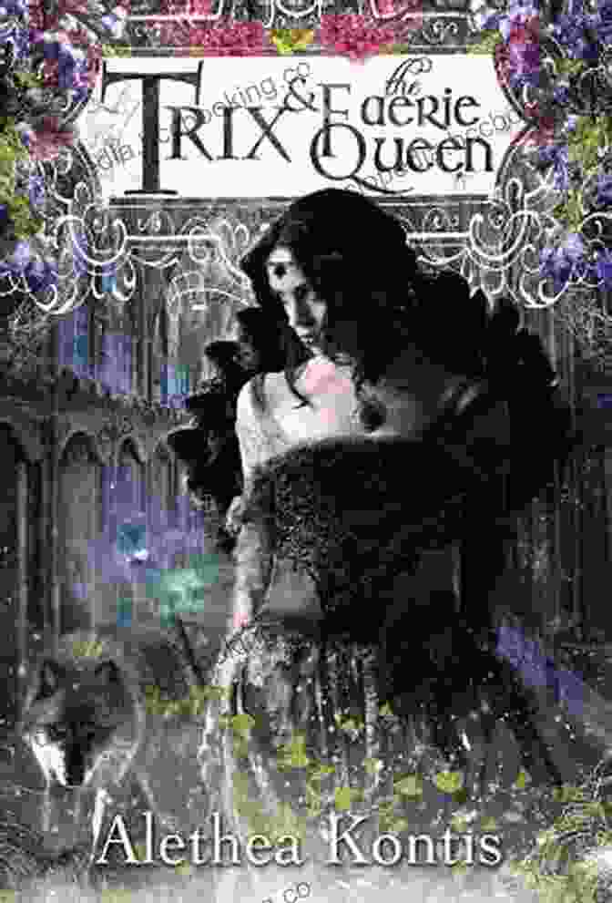Trix And The Faerie Queen Book Cover Featuring A Young Girl, Trix, Standing Among Whimsical Forest Creatures And The Faerie Queen Trix And The Faerie Queen: Trix Adventures Two (Books Of Arilland 6)