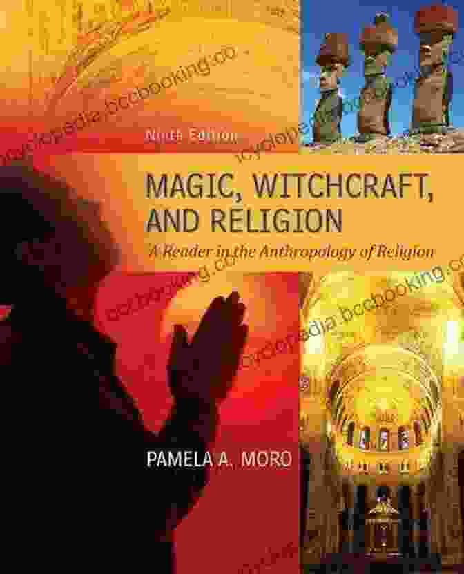Witchcraft Practices The Anthropology Of Religion Magic And Witchcraft