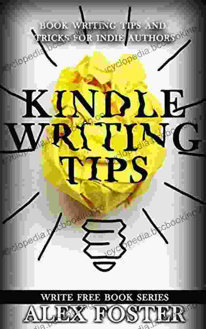 Writing Tips And Tricks For Indie Authors Write Free Writing Tips: Writing Tips And Tricks For Indie Authors Write Free