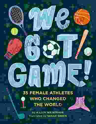 We Got Game : 35 Female Athletes Who Changed The World