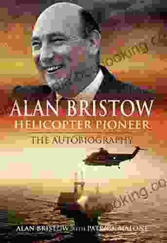 Alan Bristow Helicopter Pioneer: The Autobiography